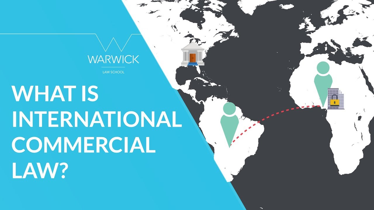 What is International Commercial Law? | Warwick Law School