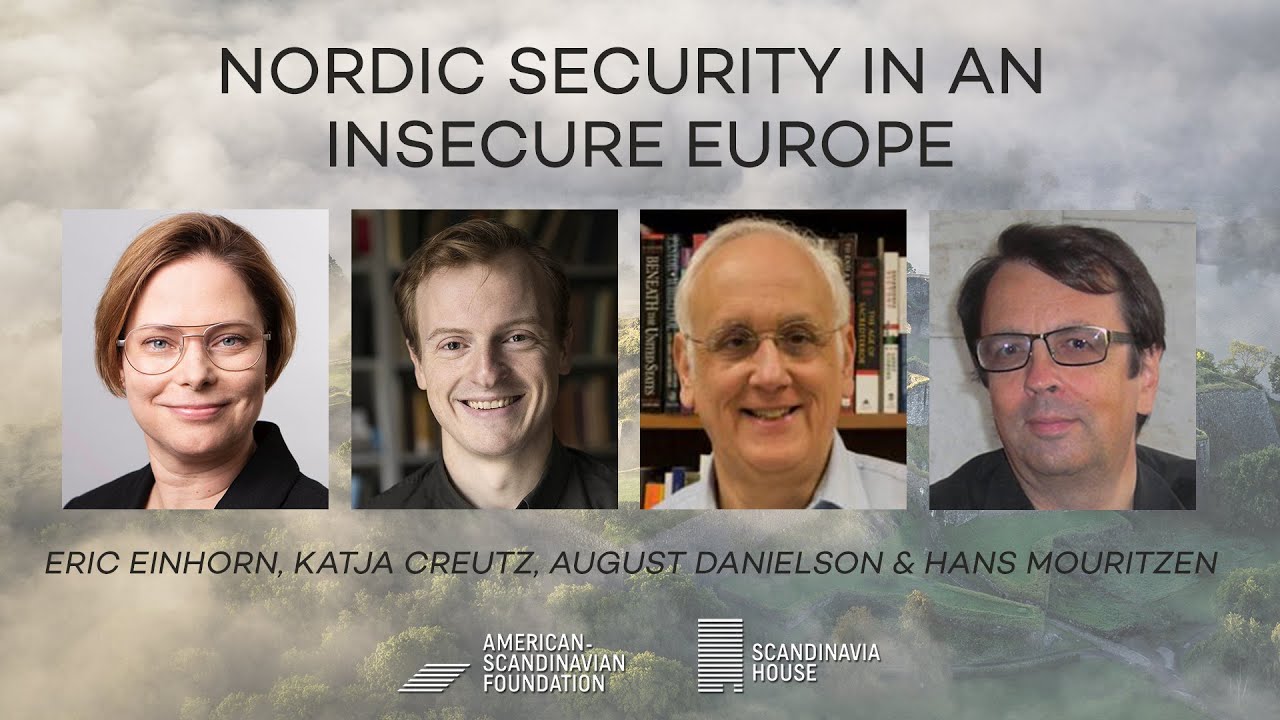Nordic Security In Insecure Europe &mdash; Eric Einhorn, Katja Creutz, August Danielson, Hans Mouritzen
