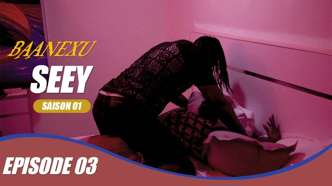 (S&eacute;rie) BANEEXU S&Euml;EY - Saison 1 - Episode 03