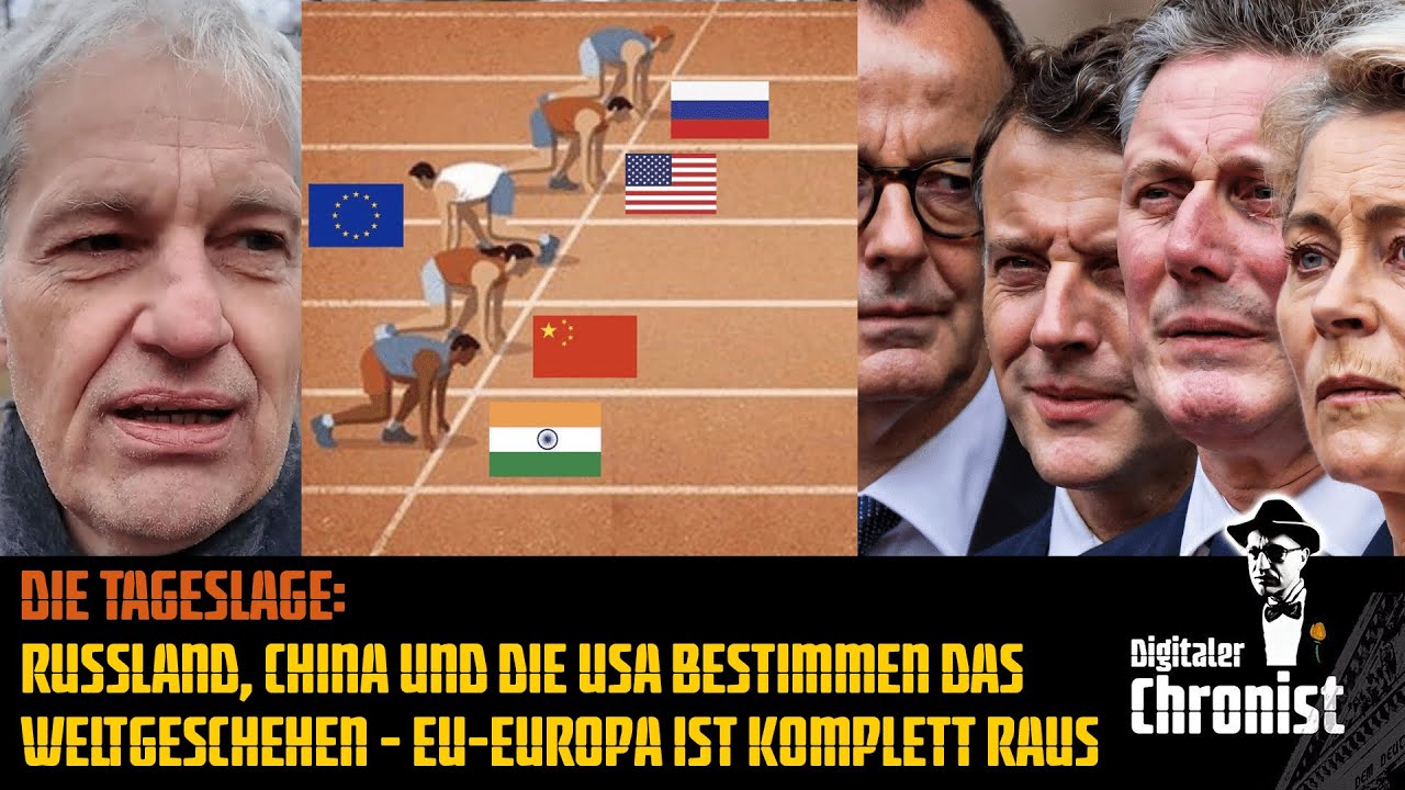 Die Tageslage: Russland, China und die USA bestimmen das Weltgeschehen - EU-Europa ist komplett raus