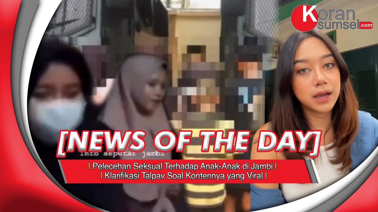 Pelecehan Seksual terhadap anak anak di jambi | Klarifikasi Talpav soal kontennya yang viral
