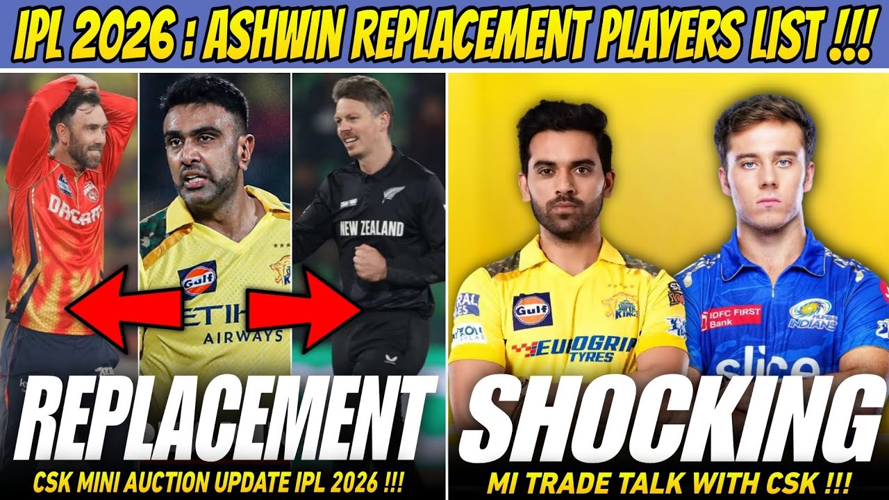 Ashwin Replacement Players List Full Details ! CSK & Mi Trade Offer Update | IPL 2025