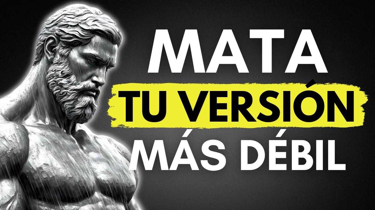 MATA TU VERSIÓN DÉBIL Y Desata Todo Tu POTENCIAL | ESTOICISMO