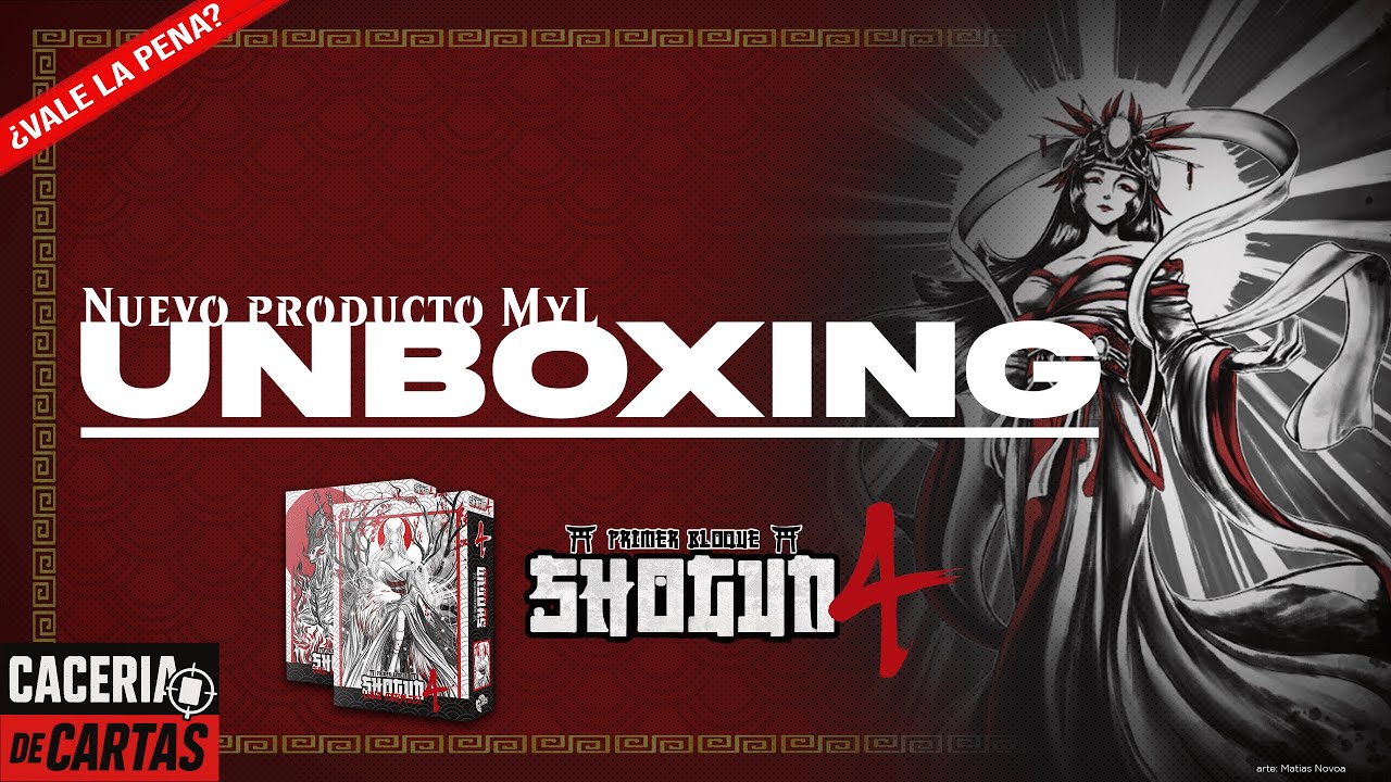 Unboxing MyL: Shogun 4 | ¿Vale la pena el nuevo producto?