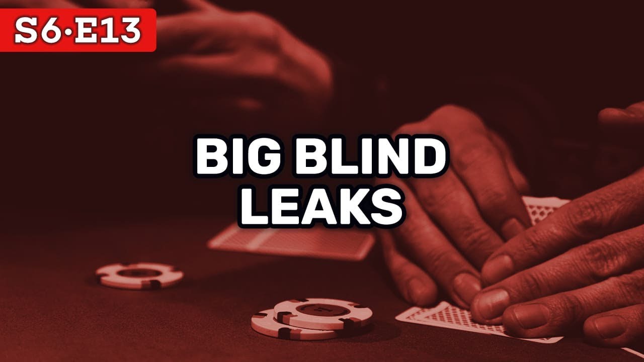 Big Blind Leaks | Red Chip Poker S6E13