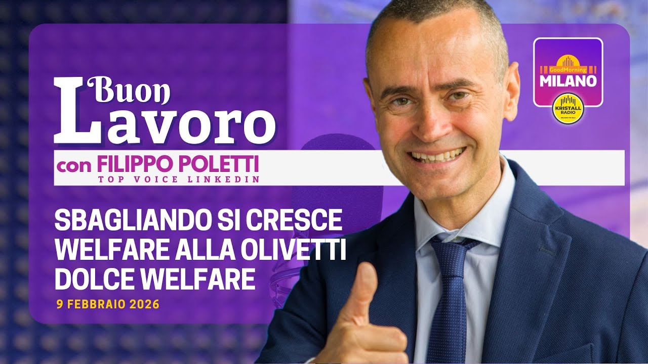 Buon Lavoro con Filippo Poletti: Sbagliando si cresce, Welfare alla Olivetti e Dolce welfare