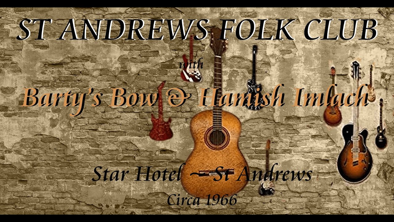 St Andrews Folk Club with Barty's Bow & Hamish Imlach circa 1966 full concert
