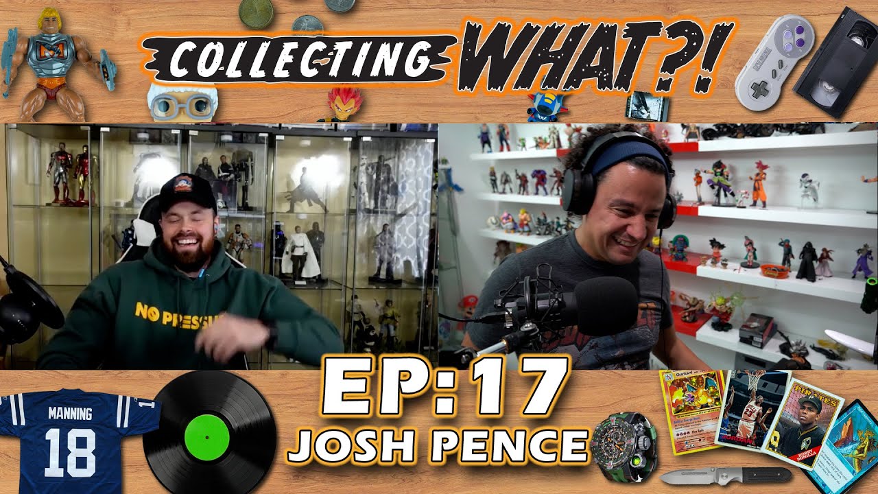 Collecting What?! #17 - Josh Pence (Youtuber, Collector)