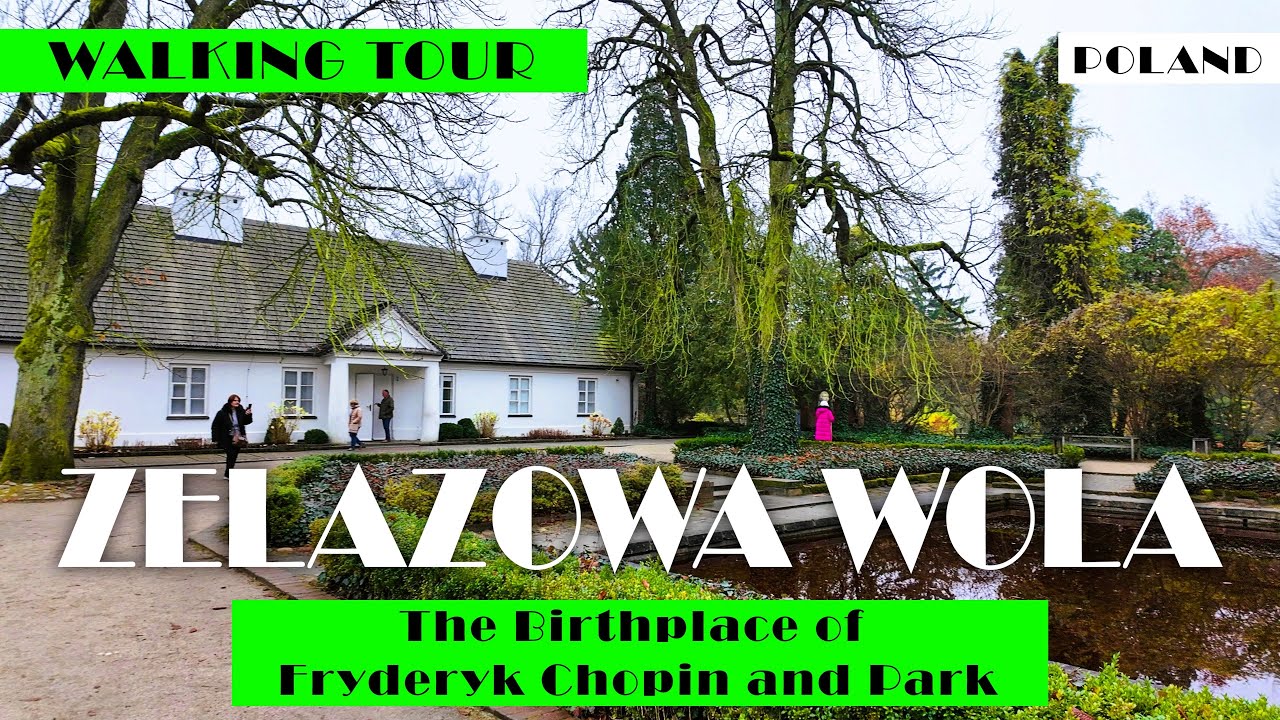 4K ŻELAZOWA WOLA DOM I OGRÓD FRYDERYKA CHOPINA WALKING TOUR
