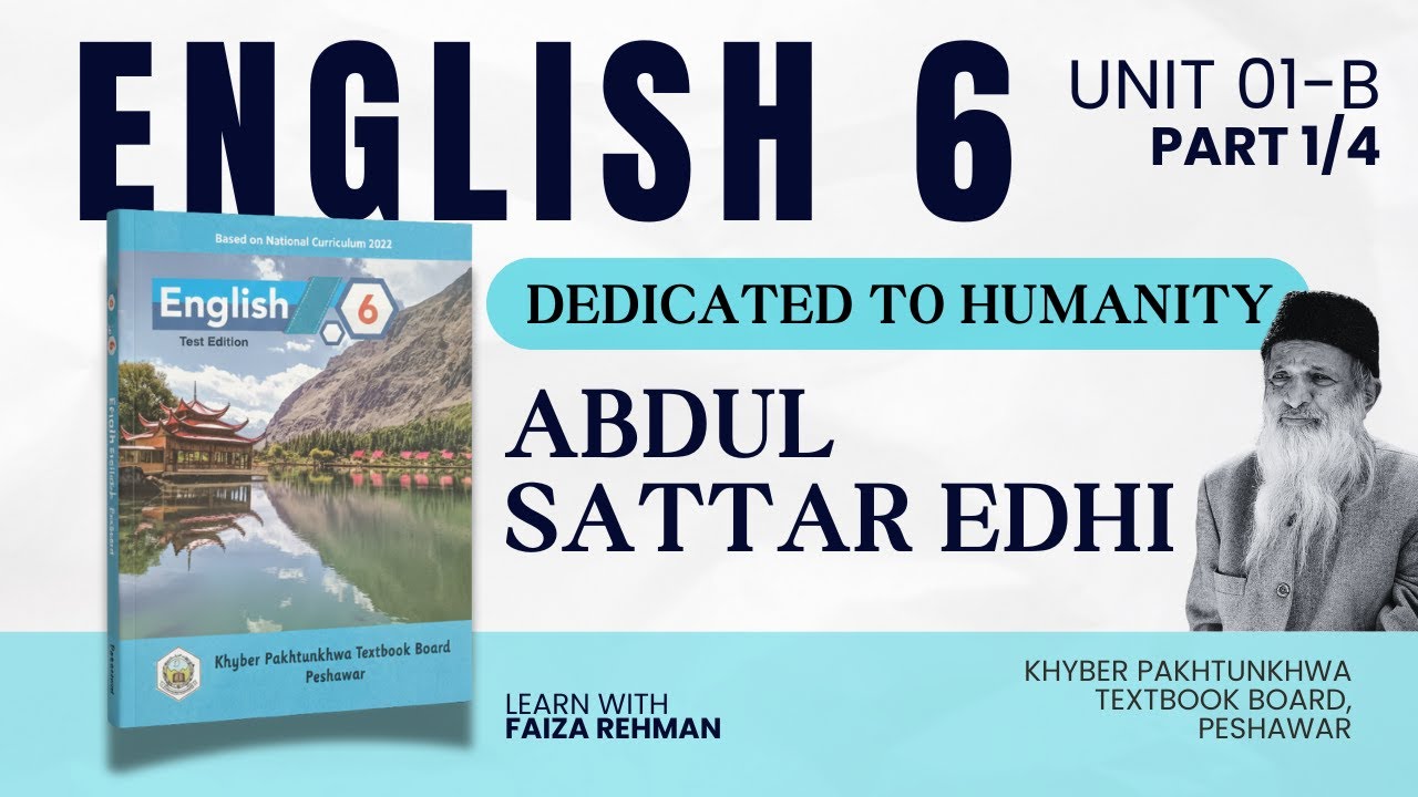 Dedicated to Humanity | Abdul Sattar Edhi | Unit-1B | English Class 6 | Part 1/4