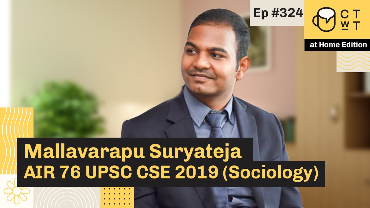 CTwT E324 - UPSC CSE 2019 Topper Mallavarapu Suryateja AIR 76 | Sociology Optional | 2nd Attempt