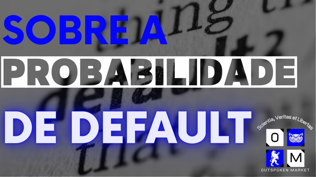 Sobre a Probabilidade de Default - Outspoken Market