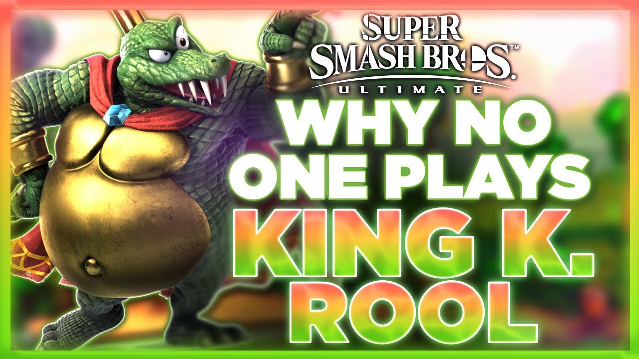 Why NO ONE Plays: King K. Rool | Super Smash Bros. Ultimate