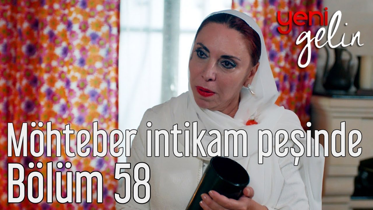 Yeni Gelin 58. Bölüm - Möhteber İntikam Peşinde
