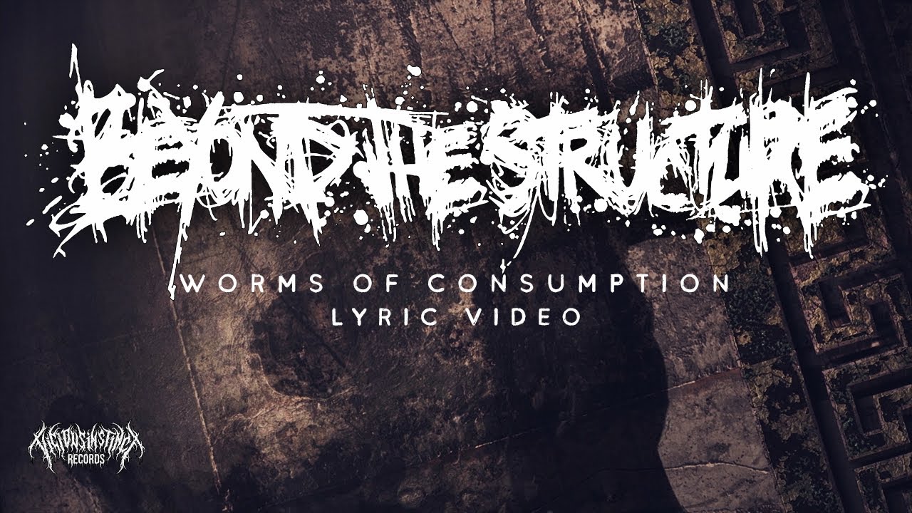 BEYOND THE STRUCTURE - WORMS OF CONSUMPTION [OFFICIAL LYRIC VIDEO] (VI PREMIERE)