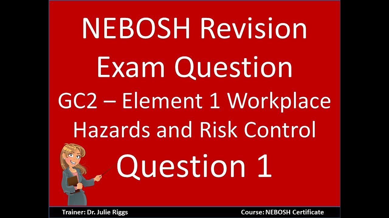 NEBOSH Revision Question GC2 Element 1 Question 1