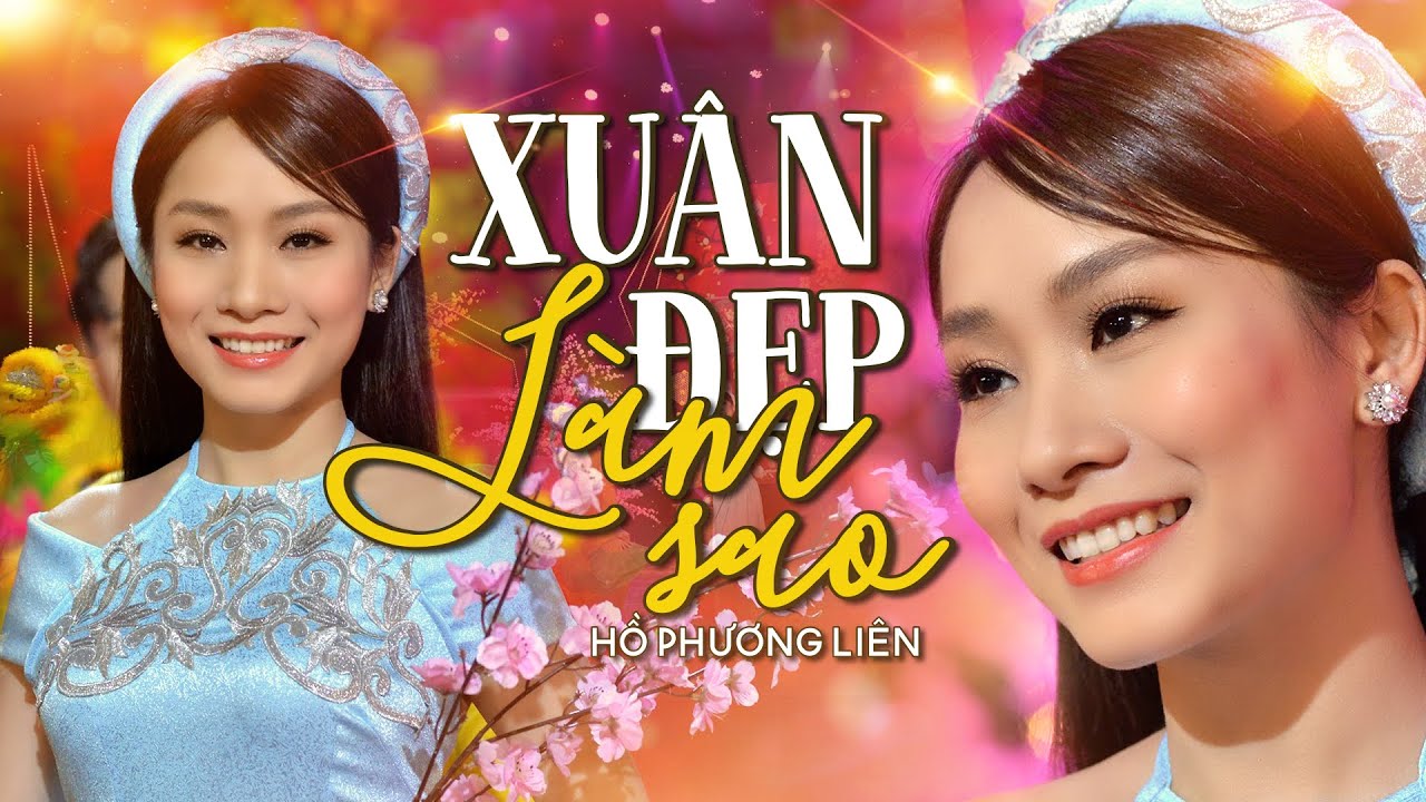 Xuân Đẹp Làm Sao - Hồ Phương Liên (Á Quân Thần Tượng Bolero 2017) | 4K MV Official