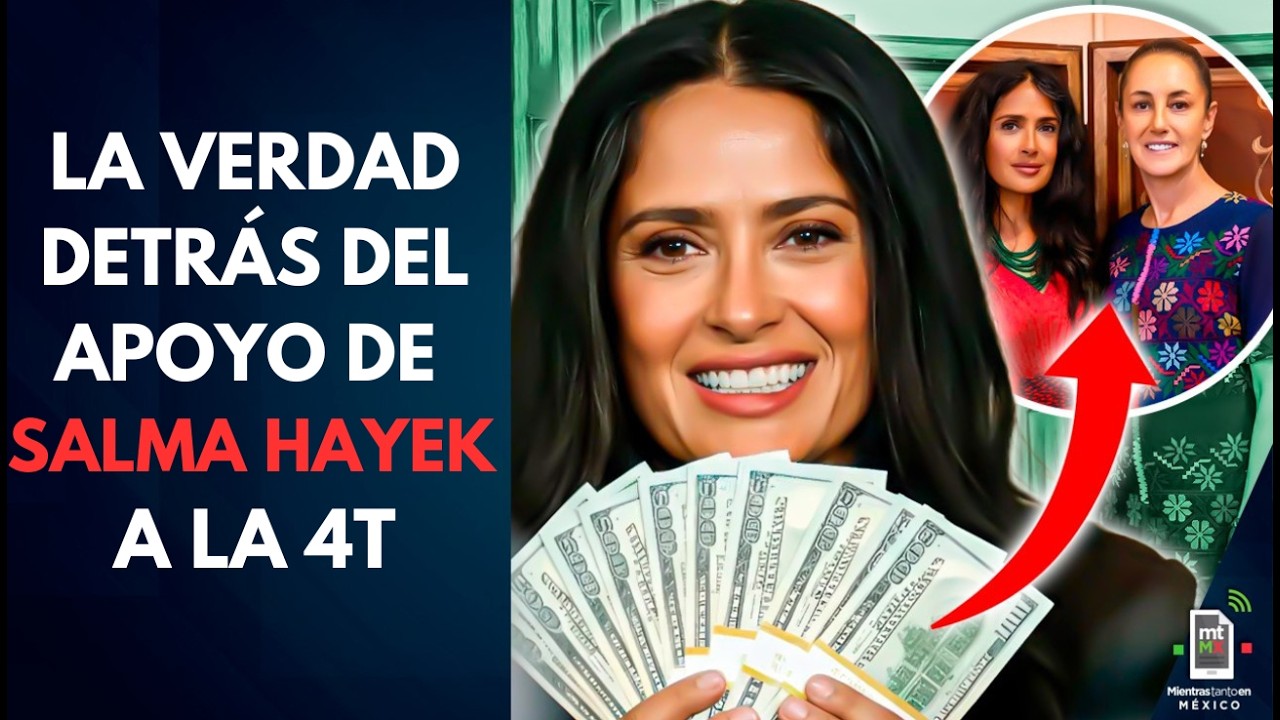 Elogios de Salma Hayek a la 4T destapan CONTRATOS MILLONARIOS a su familia |Mientras tanto en México