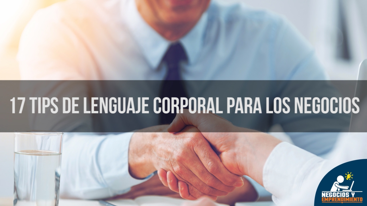 17 Tips de Lenguaje Corporal para los Negocios