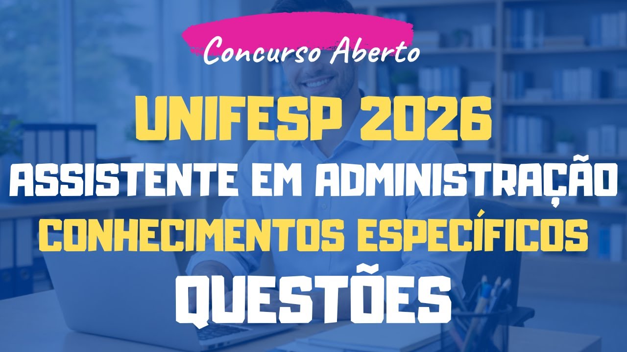 UNIFESP 2026 - Assistente em Administra&ccedil;&atilde;o | Conhecimentos Espec&iacute;ficos - Quest&otilde;es