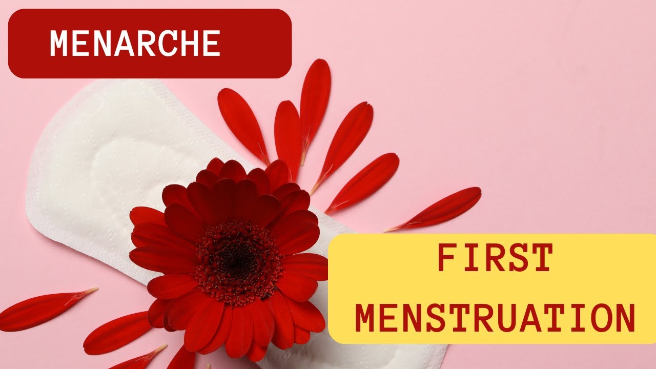 Understanding Menarche - First Menstruation
