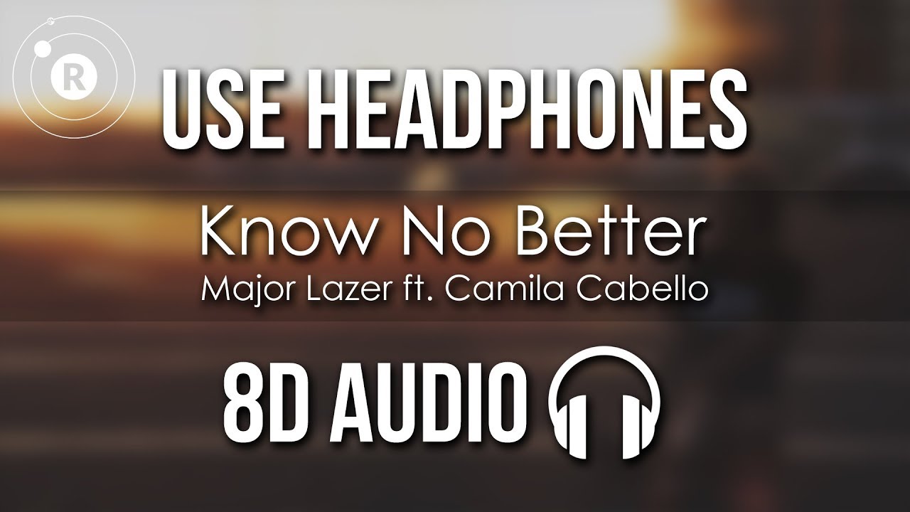 Major Lazer - Know No Better (8D AUDIO) ft. Camila Cabello, Travis Scott, Quavo