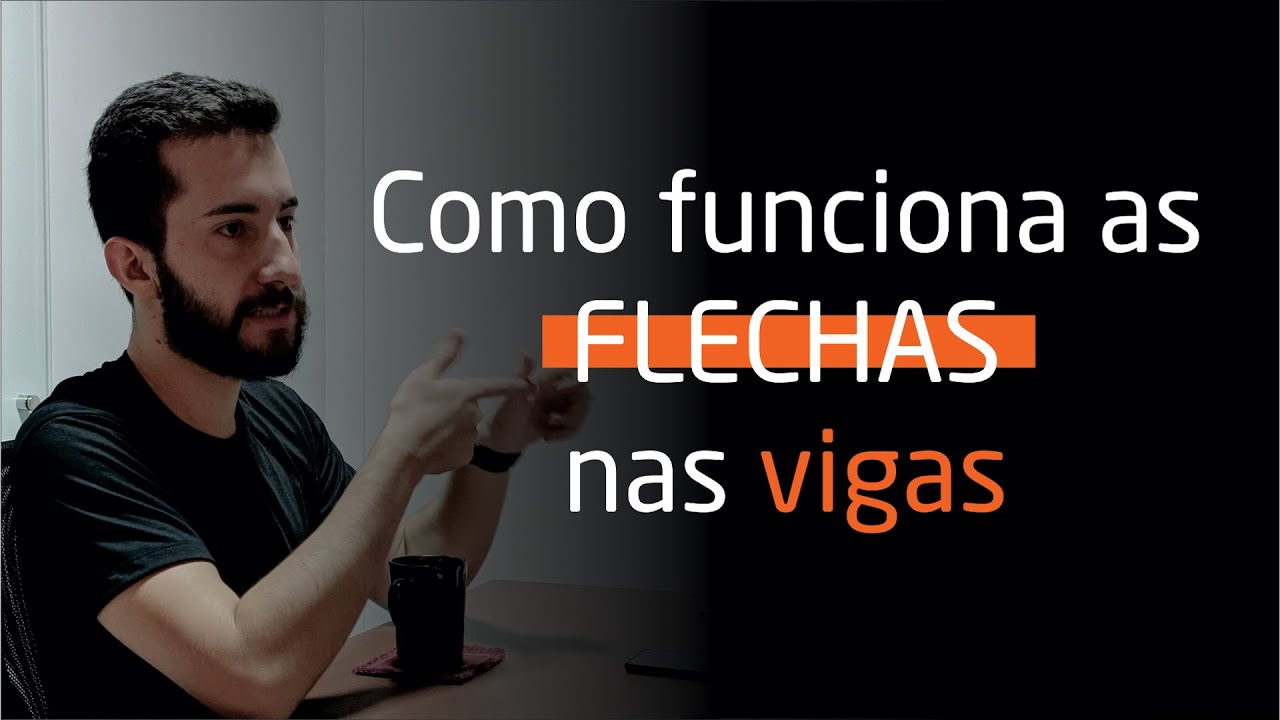 ENTENDA COMO FUNCIONA AS FLECHAS NAS VIGAS?
