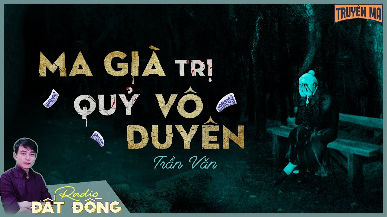 Truyện ma : MA GIÀ TRỊ QUỶ VÔ DUYÊN - Chuyện ma làng xóm, 