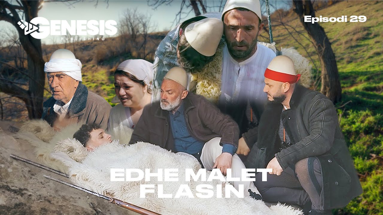 EDHE MALET FLASIN - Episodi 29 (Histori Shqiptare)