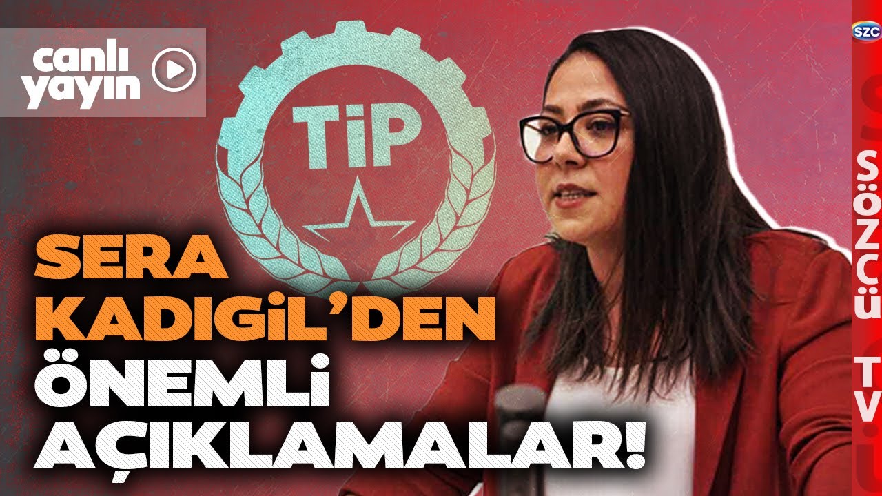 TİP Milletvekili Sera Kadıgil S&ouml;zc&uuml; TV'ye Kritik A&ccedil;ıklamalar! MESEM, Yusuf Tekin