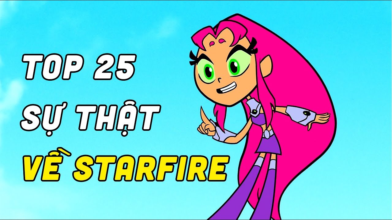 Top 25 Sự Thật về STARFIRE | Teen Titans Go!