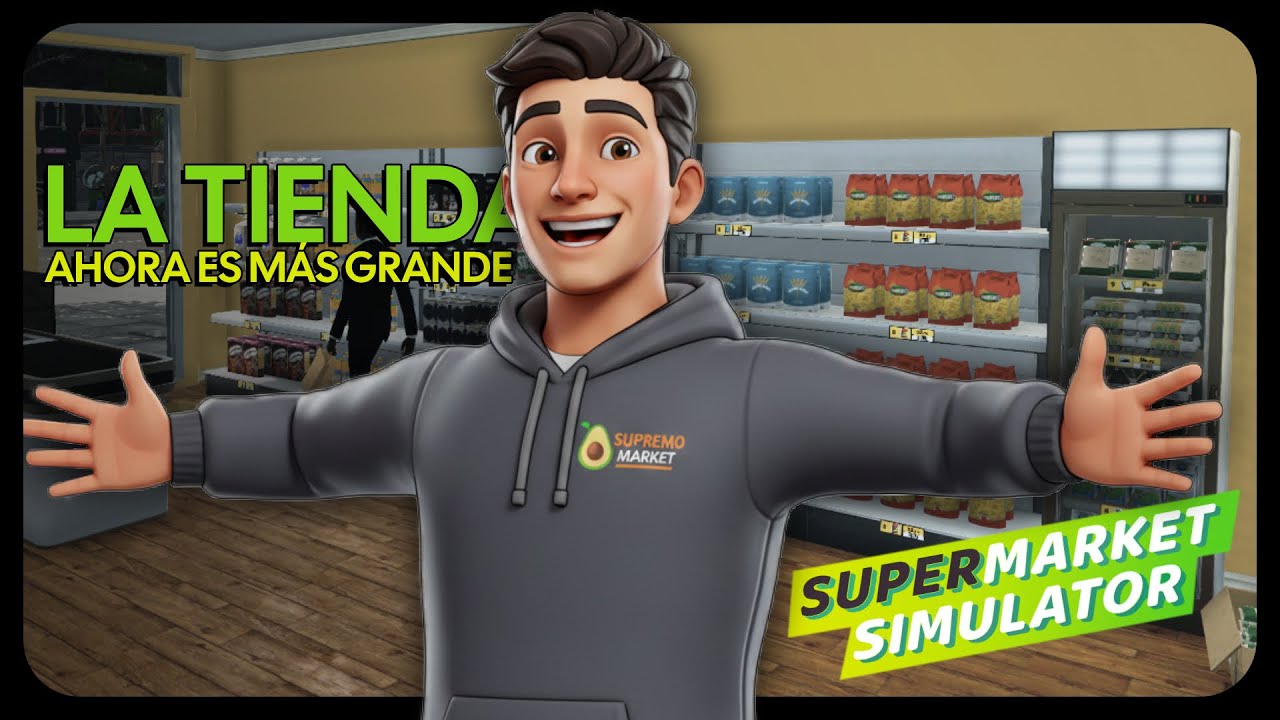 NUESTRA TIENDA AHORA ES MÁS GRANDE!!! | SUPERMARKET SIMULATOR (03) Sintax07YT