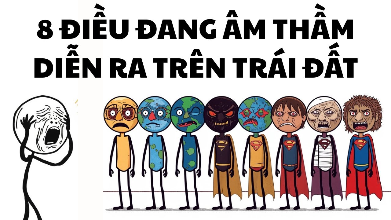 8 Điều Đang Âm Thầm Diễn Ra Trên Trái Đất Sẽ Không Ai Nói Cho Bạn