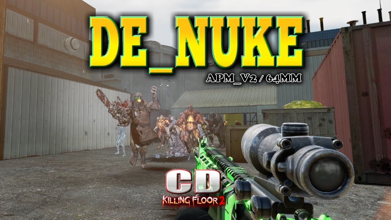 #kf2 CD | DE_Nuke | apm_v2 64mm | HZ | Sharpshooter