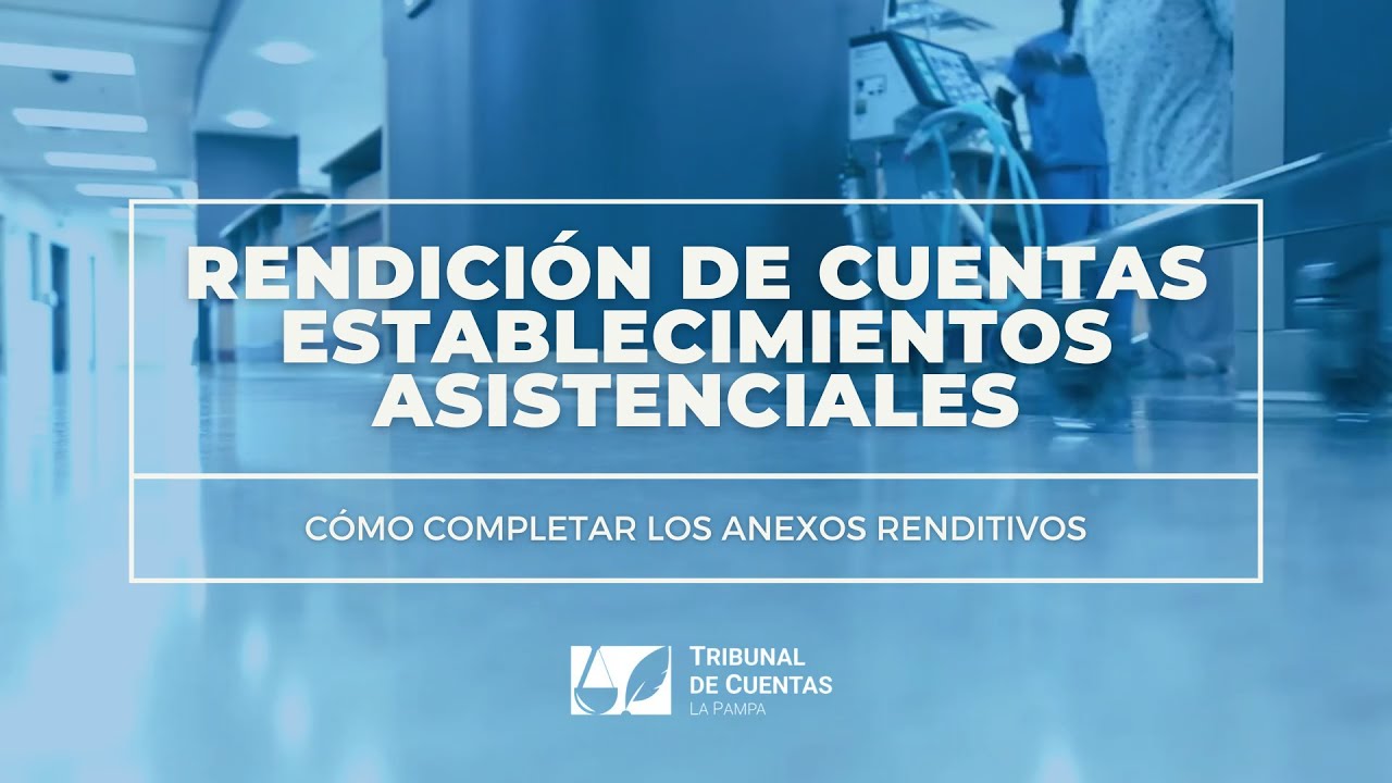 RENDICIÓN DE CUENTAS DE ESTABLECIMIENTOS ASISTENCIALES - ¿Cómo completar los anexos renditivos?