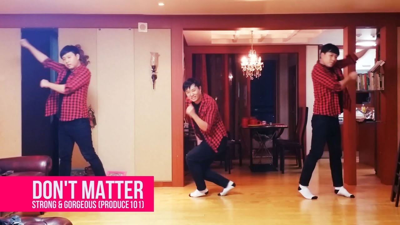 ▶프로듀스101(화려강산) 돈매러 안무◀ Strong & Gorgeous - Don't Matter Dance Cover
