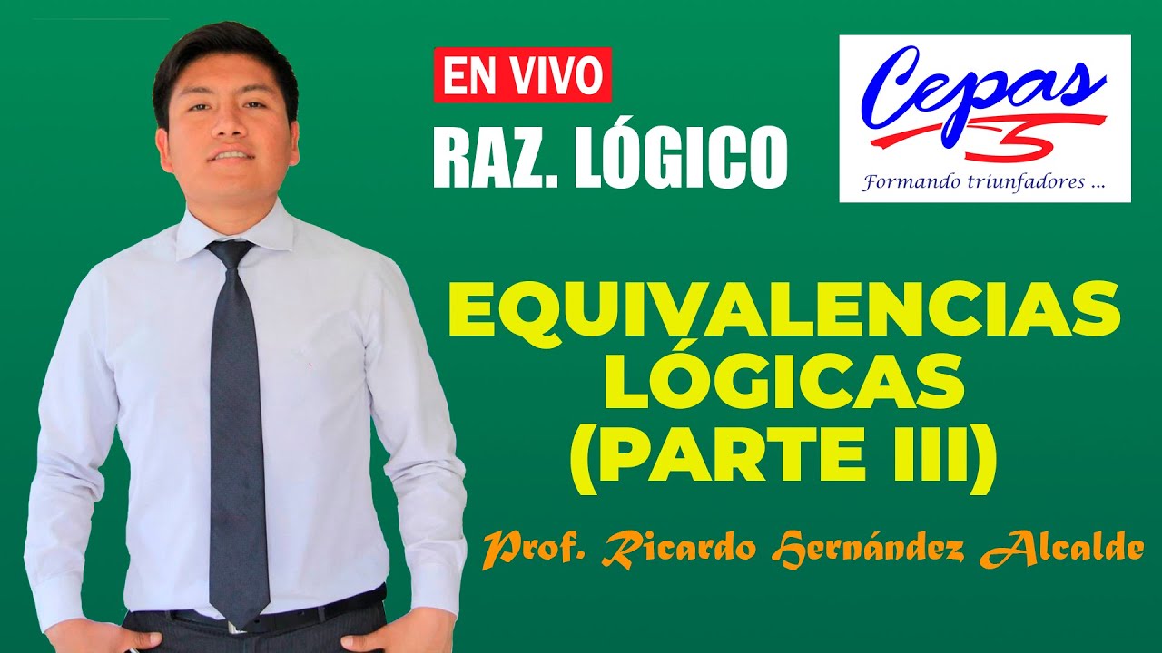 ✅EQUIVALENCIAS LÓGICAS (PARTE III) - LÓGICA para PREUNIVERSITARIOS | RAZONAMIENTO LÓGICO