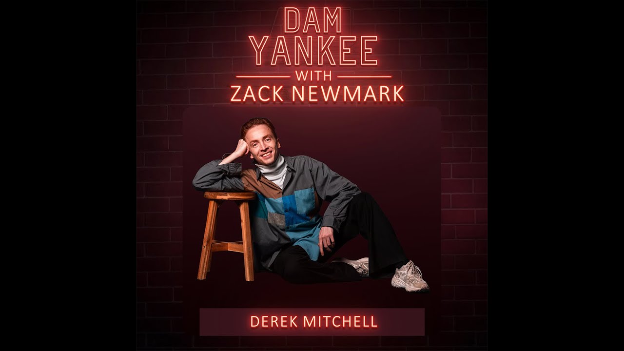 Derek Mitchell | Dam Yankee with Zack Newmark