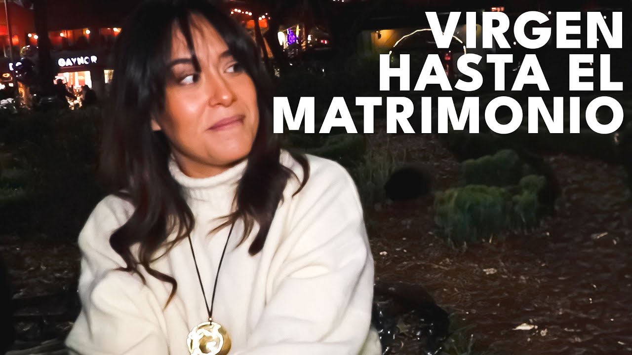 Casaverde72 # 52 | ¿Porque NO llegar VIRGEN al matrimonio? Mujeres modernas Feministas contestan