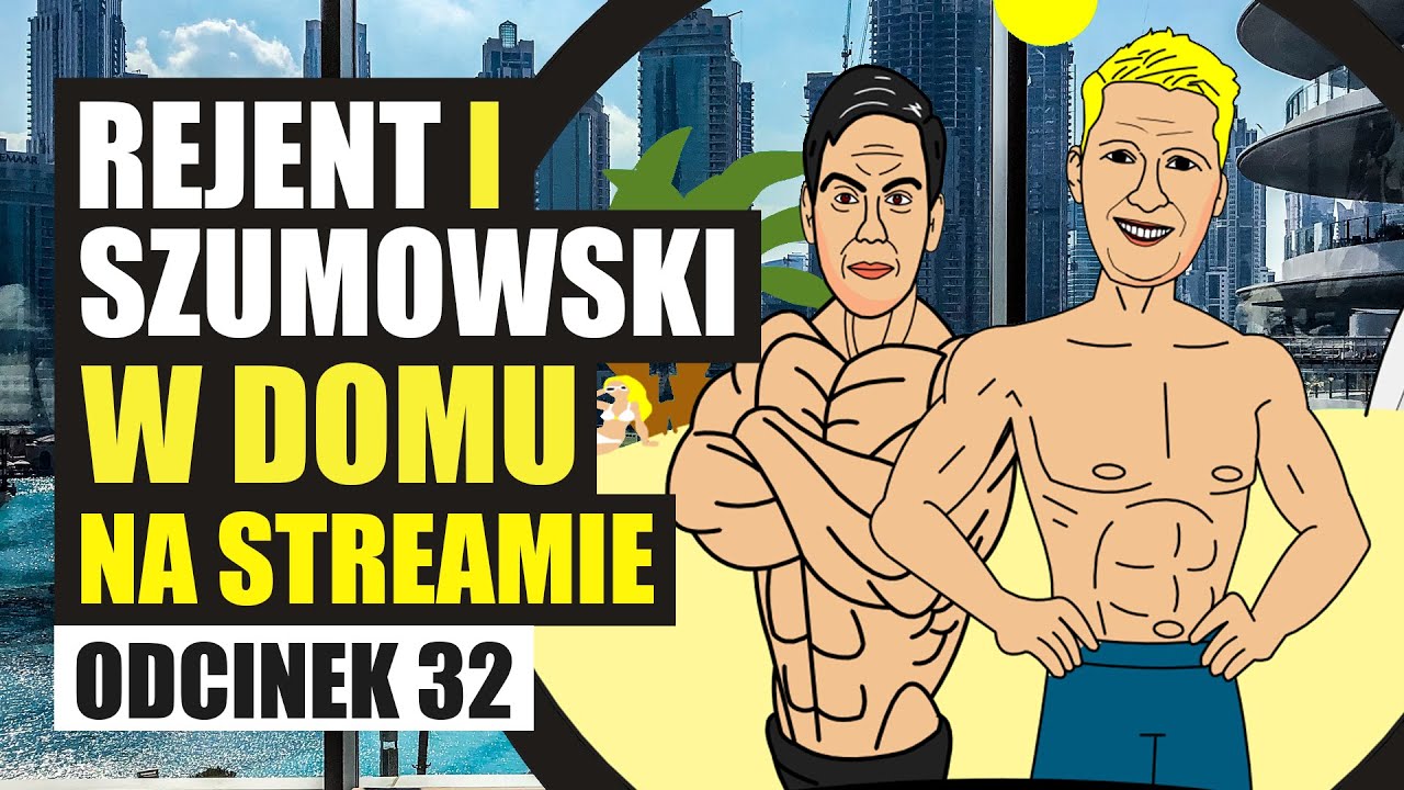 Rejent i Szumowski w domu na streamie - 032 - Patostream - PART III feat. Olka Szczęśniak