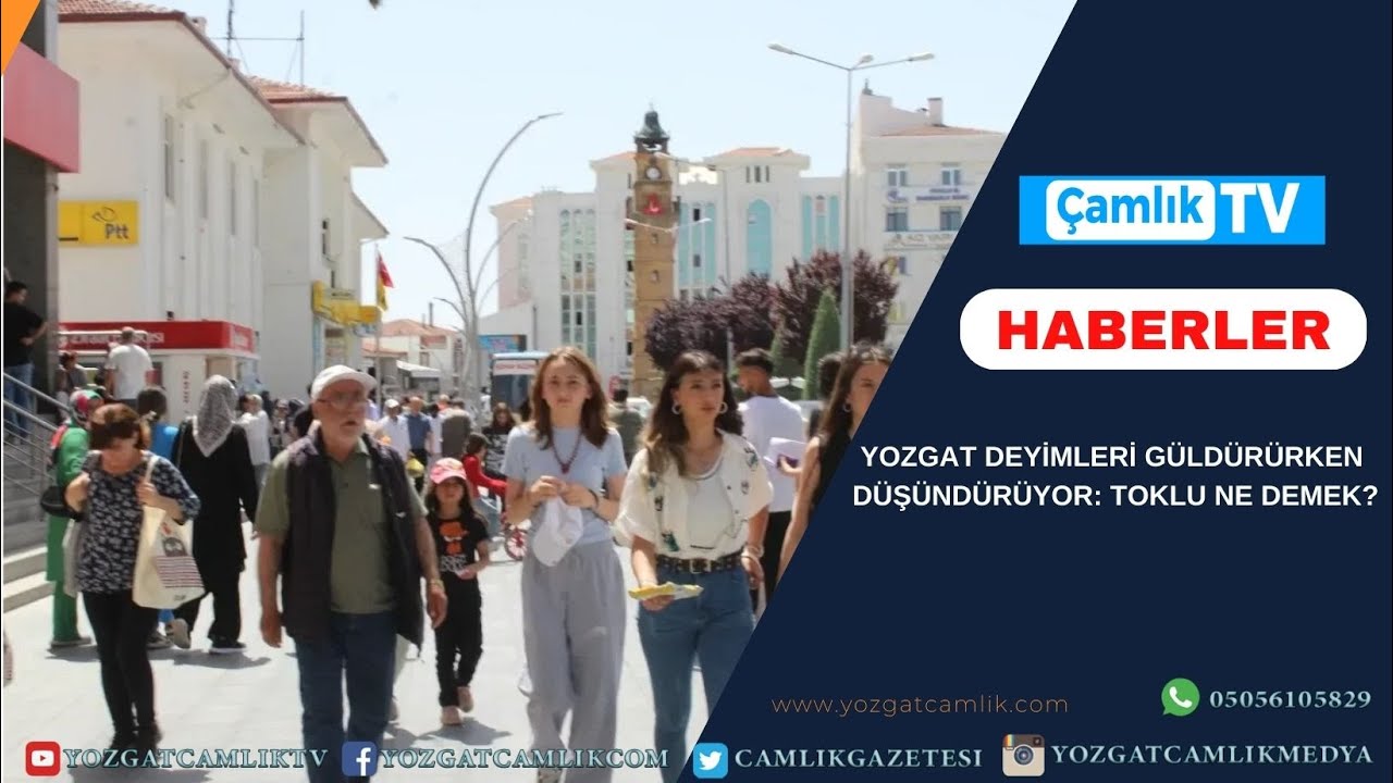 YOZGAT DEYİMLERİ GÜLDÜRÜRKEN DÜŞÜNDÜRÜYOR TOKLU NE DEMEK