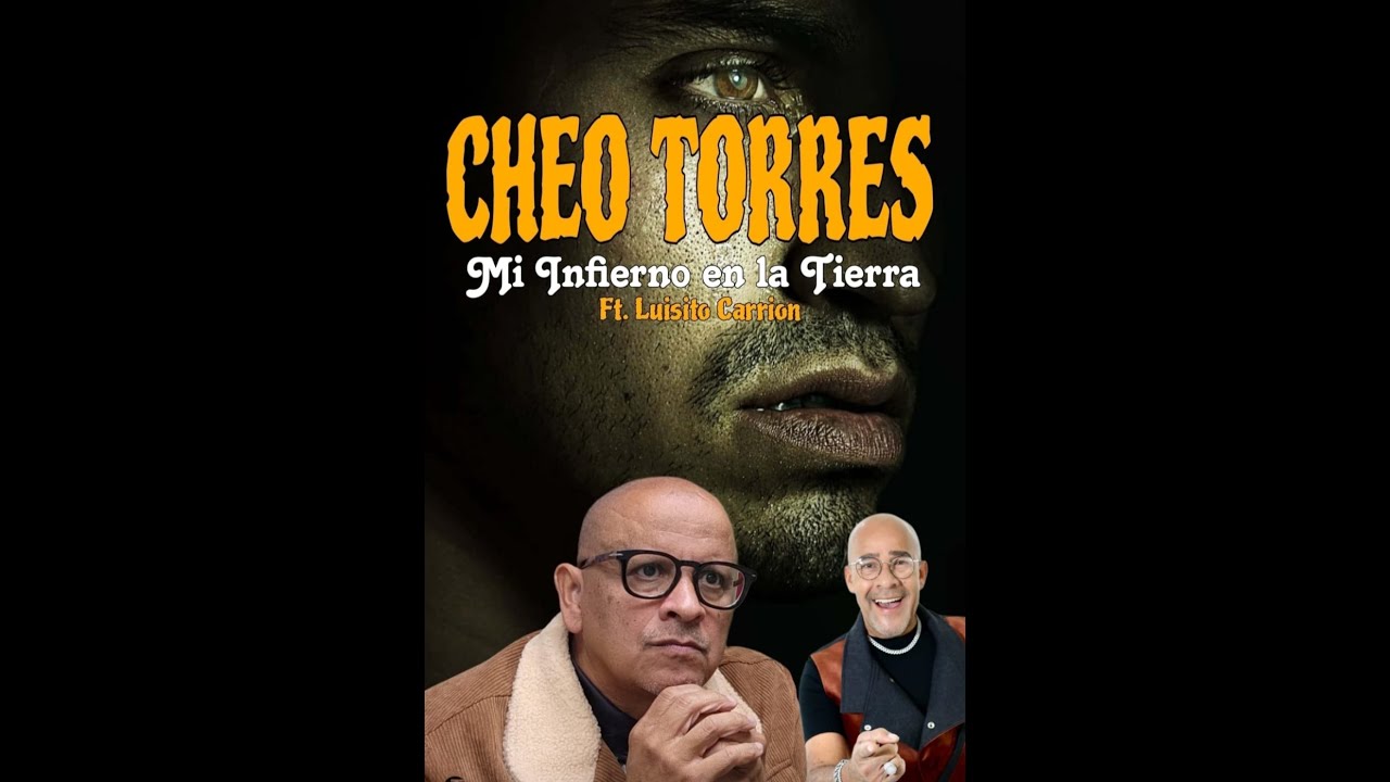 Jose Cheo Torres - Mi Infierno en la Tierra. ft. Luisito Carrion.
