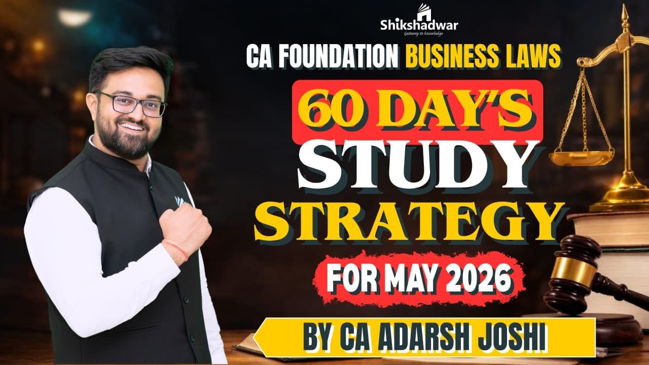 CA Foundation Business Laws – 60 Days Study Strategy | May 2026 Attempt | By CA Adarsh Joshi Sir