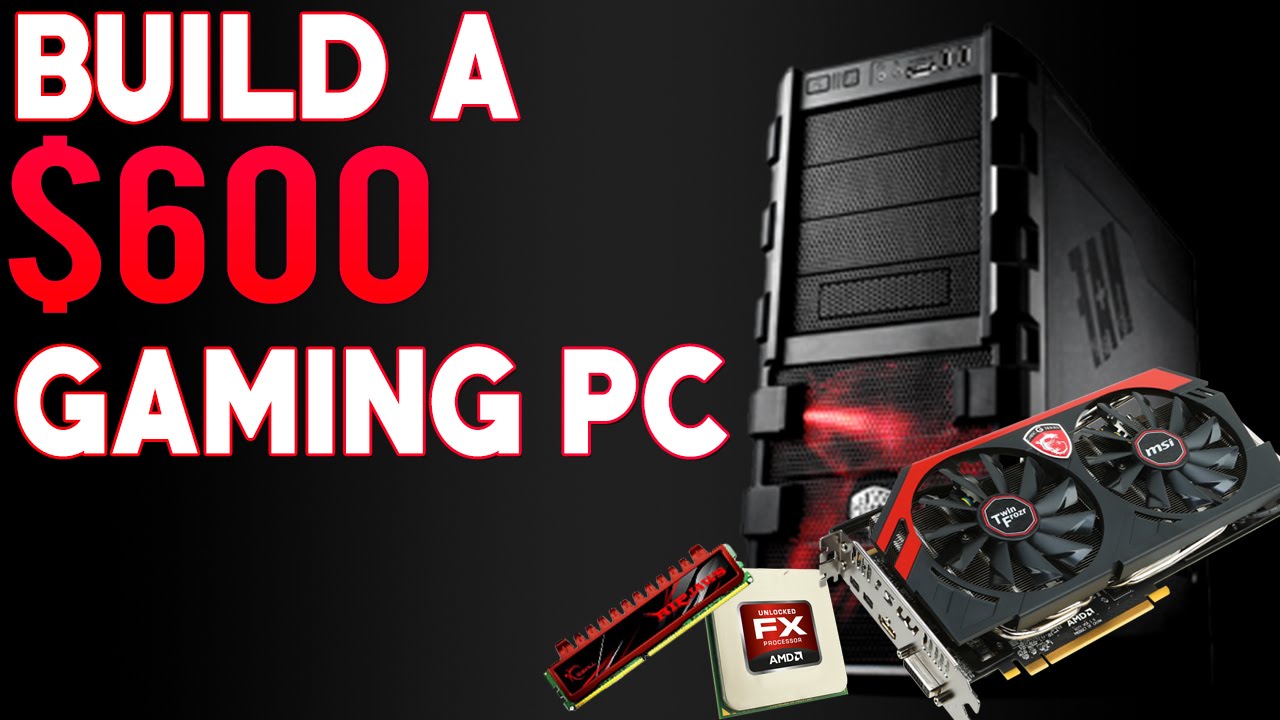 The Best $600 Gaming PC Build Runs All Games at 1080p 2015