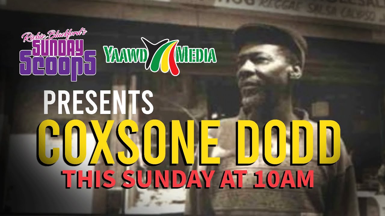 Sunday Scoops Presents - Coxsone Dodd and Birth of Studio One