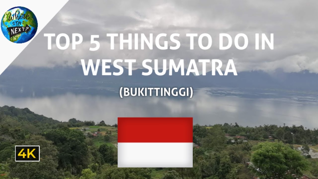 BUKITTINGGI - TOP 5 THINGS TO DO IN WEST SUMATRA - Indonesia 🇮🇩 - 2022  [4K] - Indonesia Travel Vlog