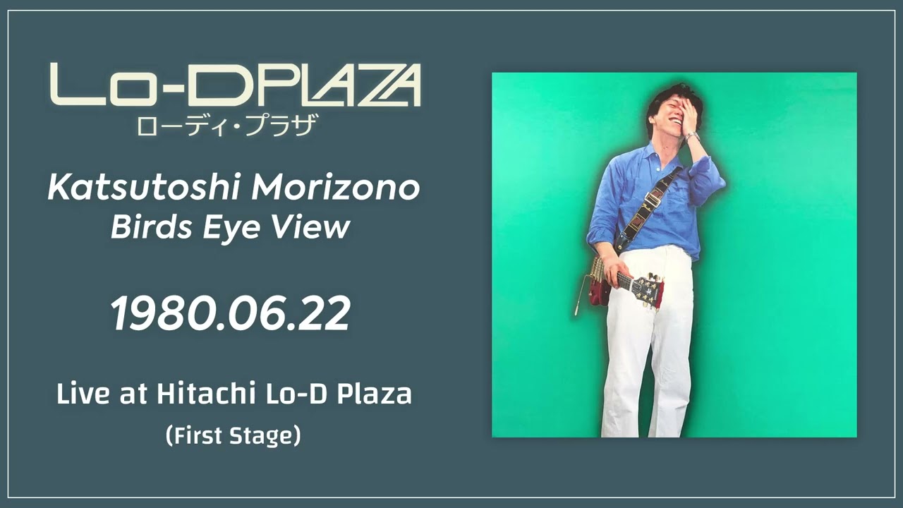 Katsutoshi Morizono With Bird's Eye View - Live At Hitachi Lo-D Plaza (1980/06/22)