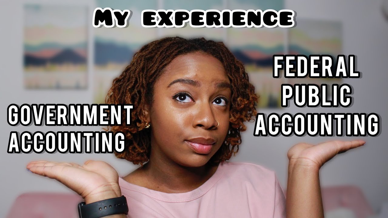 My Experience | Government Accounting vs Federal Public Accounting