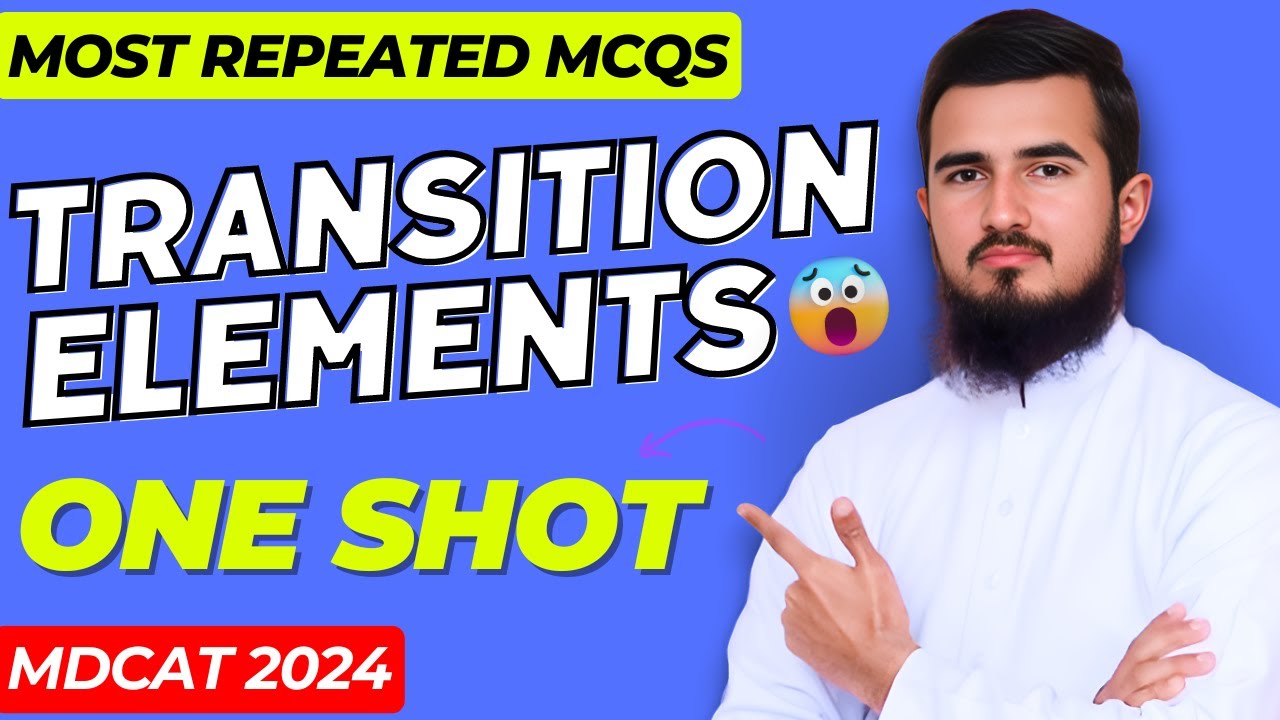 Master Transition Elements ( d & f Block Elements) In ONE SHOT Video! By Sir Samiullah - MDCAT 2024