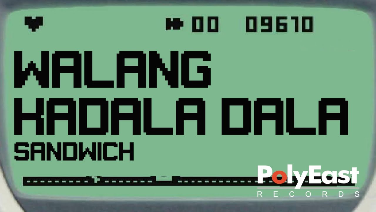 Sandwich - Walang Kadala Dala (Official Lyric Video)